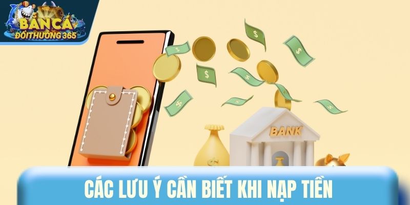 Các lưu ý cần biết khi nạp tiền