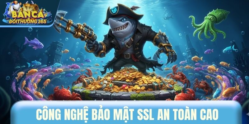 Công nghệ bảo mật SSL an toàn cao