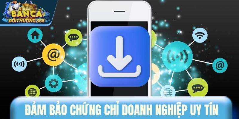 Đảm bảo chứng chỉ doanh nghiệp uy tín