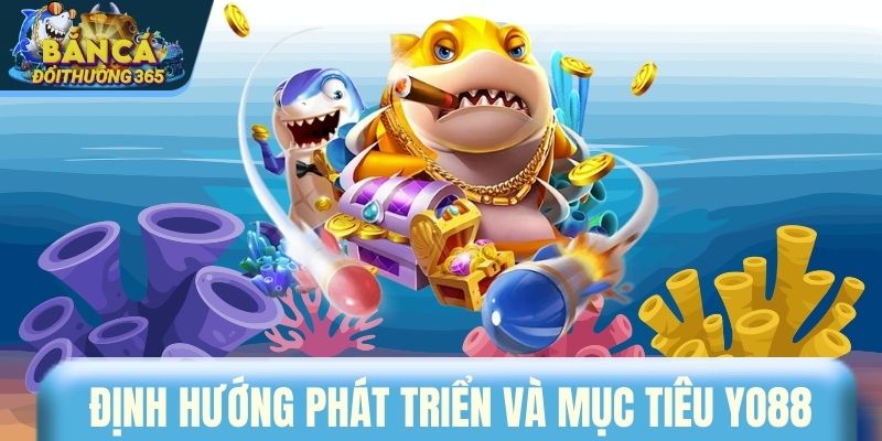 Định hướng phát triển và mục tiêu YO88