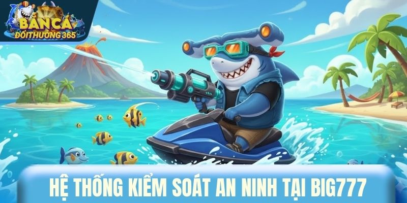 Hệ thống kiểm soát an ninh tại BIG777