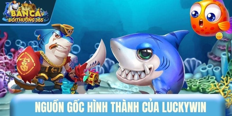 Nguồn gốc hình thành của LUCKYWIN