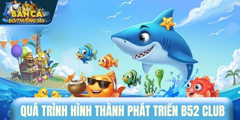 Quá trình hình thành phát triển B52 CLUB