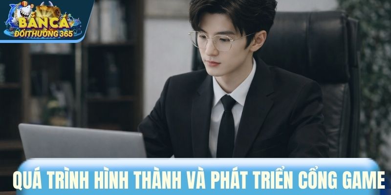 Quá trình hình thành và phát triển cổng game
