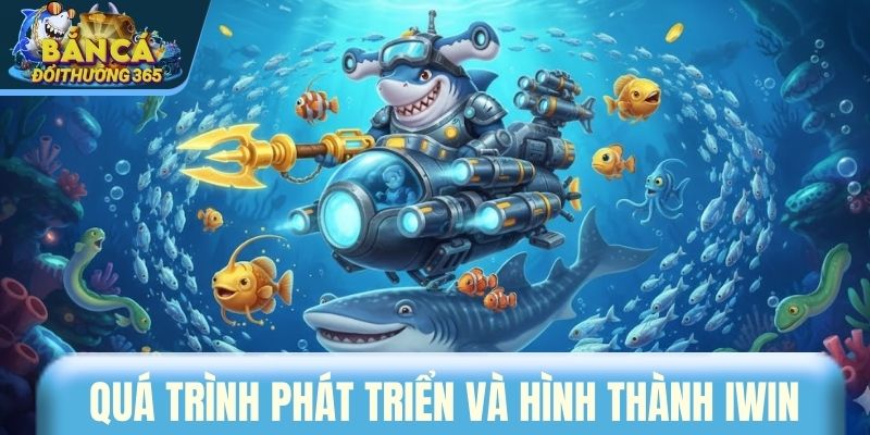 Quá trình phát triển và hình thành IWIN