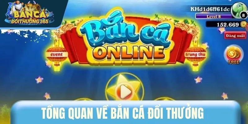 Tổng quan về bắn cá đổi thưởng 