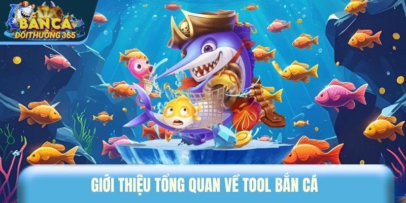 Giới thiệu tổng quan về tool bắn cá 