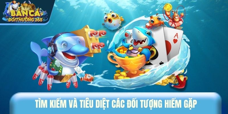 Tìm kiếm và tiêu diệt các đối tượng hiếm gặp