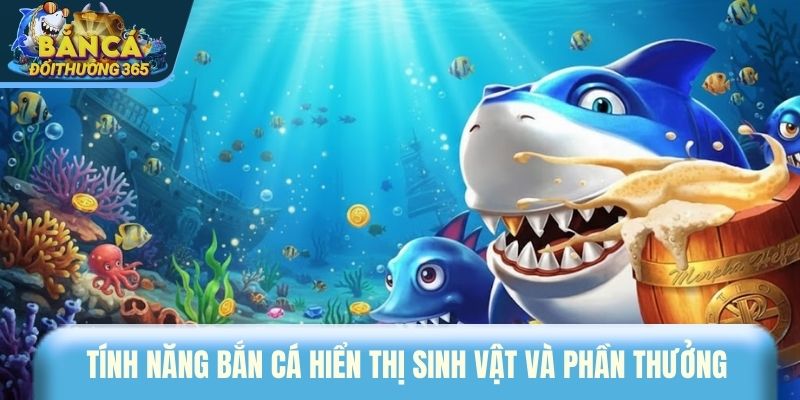 Tính năng bắn cá hiển thị sinh vật và phần thưởng